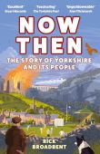 Now Then: A Biography of Yorkshire