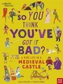 A Kid's Life in a Medieval Castle  So You Think You've Got It Bad?