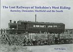 The Lost Railways of Yorkshires West Riding Barnsley Doncaster Sheffield