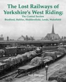 The Lost Railways of Yorkshires West Riding The Central Section Bradford Halifax