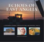 Echoes of East Anglia: The Lost Wartime Airfields of Norfolk & Suffolk