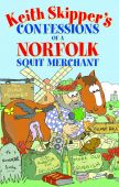 Keith Skipper's Confessions of a Norfolk Squit Merchant