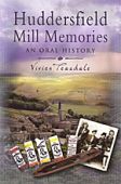 Huddersfield Mill Memories An Oral History  