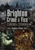 Brighton Crime and Vice 1800-2000 (SP)