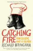 Catching Fire How Cooking Made us Human