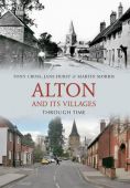 Alton and its villages Through Time 