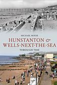 Hunstanton and Wells-Next-The-Sea Through Time