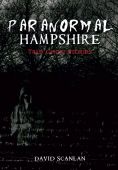 Paranormal Hampshire True Ghost Stories