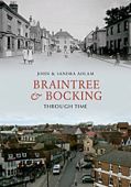 Braintree and Bocking Through Time