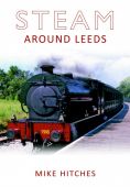 Steam Around Leeds