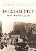 Durham City From Old Photographs 