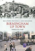 Birmingham Up Town Through Time