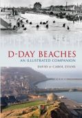 D-Day Beaches An Illustrated Companion