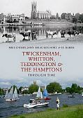 Twickenham, Whitton, Teddington and The Hadleys Through Time OP