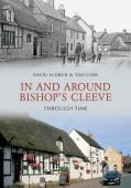 In and Around Bishops Cleeve Through Time