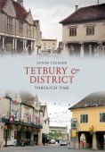 Tetbury and District Through Time