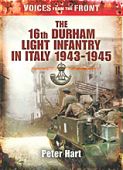 Voices from the Front: The 16th Durham Light Infantry in Italy,1943-45