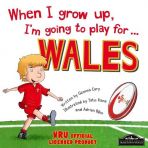 When I grow up I'm going to play Rugby for Wales