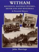 Witham, Kelvedon, Hatfield Peverel...A Pictorial History