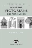 What the Victorians did for Sussex
