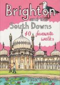 Brighton & the South Downs 40 Favourite Walks