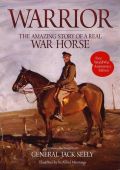 Warrior The Amazing Story of a Real War Horse