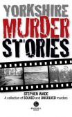 Yorkshire Murder Stories