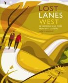 Lost Lanes 36 Glorious Bike Rides in the West Country