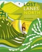 Lost Lanes 36 Glorious Bike Rides in Northern England