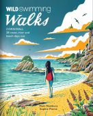 Wild Swimming Walks Cornwall: 28 Coast, River & Beach Days Out