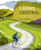 Lost Lanes 36 Glorious Bike Rides in Central England