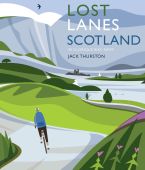 Lost Lanes Scotland 40 Glorious Scottish Bike Rides NYP 05/26