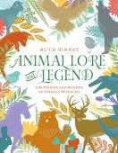 Animal Lore and Legend: The Wisdom and Wonder of Animals Revealed