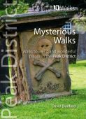 Mysterious Walks in the Peak District: Weird and Wonderful Walks in the Peaks 