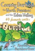County Durham, the North Pennines & the Eden Valley 40 Favourite Walks
