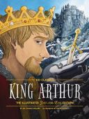 King Arthur- Illustrated Just-For-Kids Edition
