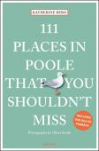 111 Places in Poole that you Shouldn't Miss (Includes the Isle of Purbeck)