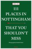 111 Places in Nottingham that you Shouldn't Miss