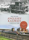 Anglesey Railways Through Time