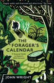 The Forager's Calendar: A Seasonal Guide to Nature's Wild Harvest