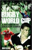 Rugby World Cup A History in 50 Matches HB