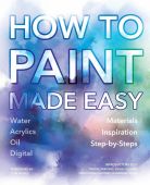 How to Paint Made Easy: Watercolours, Oils, Acrylics & Digital