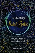 The Little Book of Pocket Spells: Everyday Magic for the Modern Witch