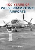 100 Years of Wolverhamptons Airports 