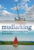 Mudlarking: Cruising Yarns from the Thames Estuary OP