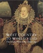 West Country to World's End: The South West in the Tudor Age