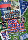 Got Not Got The Lost World of Ipswich Town HB